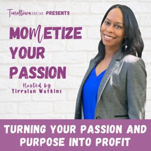 MOMetize Your Passion | Monetize God-Led Passions, Make Money Online, Work from Home, Get Unstuck, Working Mom, Set Goals by Tirralan Watkins, Work from Home Mom, Purpose and Passion Coach, Podcast Coach, Start a Business, Mompreneur