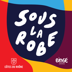 Sous la robe by Binge Audio / Côtes du Rhône