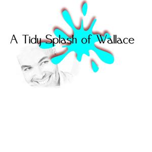 A Tidy Splash of Wallace