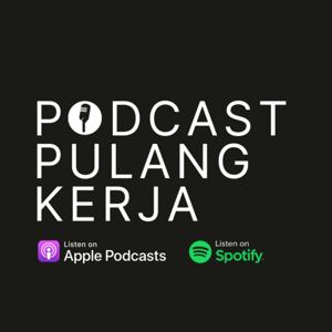 Podcast Pulang Kerja