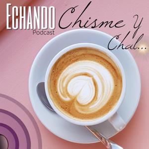 Echando chisme y Chal