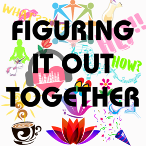 Figuring It Out Together Podcast