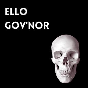 Ello Gov'nor: The Podcast