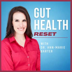 Gut Health Reset with Dr. Ann-Marie Barter by Dr. Ann-Marie Barter