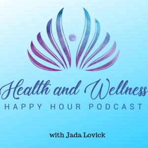 Health and Wellness Happy Hour Podcast