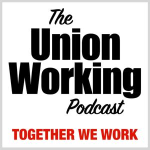 UnionWorking Podcast