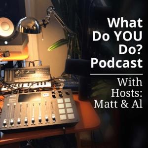 What Do YOU Do? Podcast