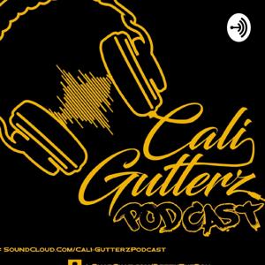 CaliGutterz Podcast