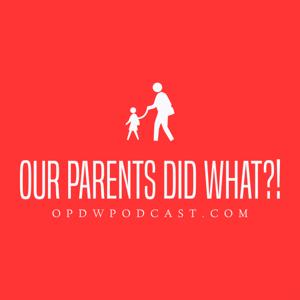 Our Parents Did What?!