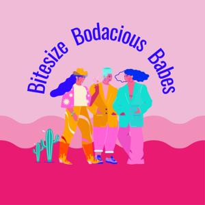 Bitesize Bodacious Babes Podcast