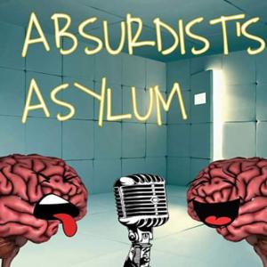 Absurdist's Asylum