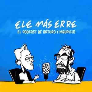 EleMasErre - El podcast de Arturo y Mauricio