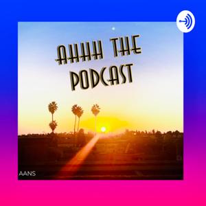 AHHH the Podcast