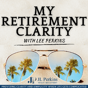 My Retirement Clarity with Lee Perkins by Lee Perkins