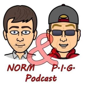 NormAndPIG Podcast