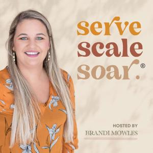 Serve Scale Soar® by Brandi Mowles