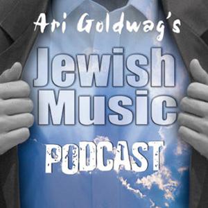 Ari Goldwag's Jewish Music Podcast by Ari Goldwag