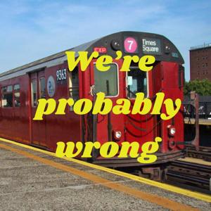 We're probably wrong