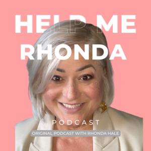 Help Me Rhonda Podcast with Rhonda Hale