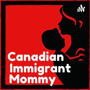 Canadian Immigrant Mommy