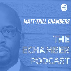 Matt-Trill Chambers in The EChamber Podcast
