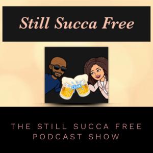 Still Succa Free Podcast's show