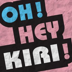 OH! HEY KIRI!
