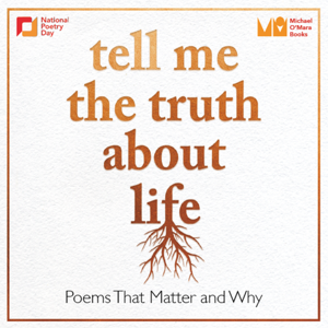 Tell Me The Truth About Life: Poems That Matter and Why