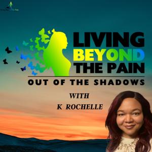 Living Beyond The Pain: Out of the Shadows