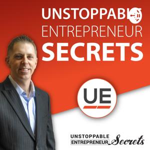 Unstoppable Entrepreneur Secrets Podcast