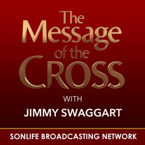 The Message of the Cross Podcast by Jimmy Swaggart Ministries