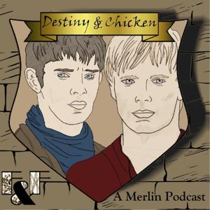 Destiny and Chicken: A Merlin Podcast by Fascination and Frustration