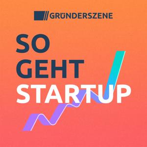 So geht Startup – der Gründerszene-Podcast by Gründerszene