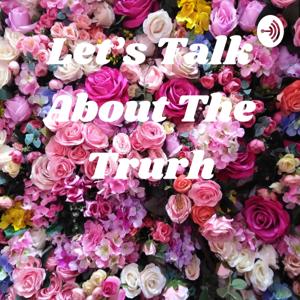 Let's Talk About The Truth