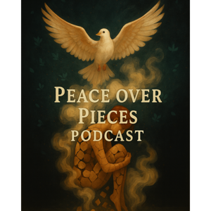 Peace Over Pieces Domestic Abuse Survivor Podcast