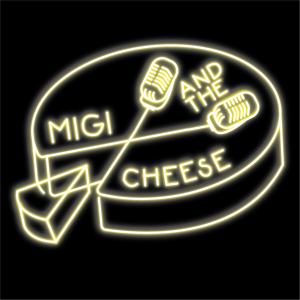 Migi and the Cheese