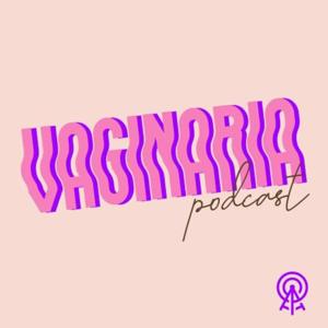 Vaginaria by AGÊNCIA DE PODCAST