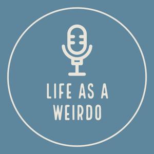 Life As A Weirdo