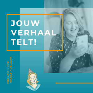 Jouw verhaal telt - Podcast by Nicole Adelaars