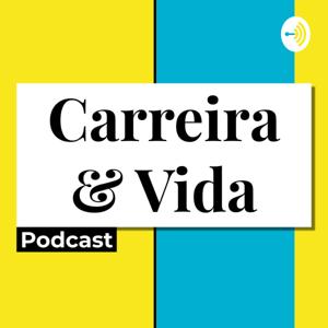 Podcast Carreira E Vida