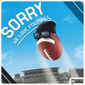 Sorry We Love Football by SPORTS DRINK