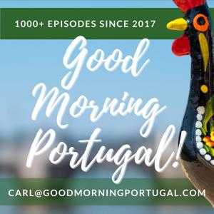 The Good Morning Portugal! podcast with Carl Munson by Carl Munson