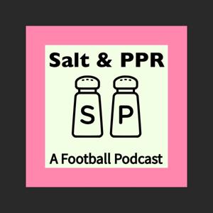 Salt & PPR: A Football Podcast