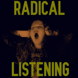 Radical Listening