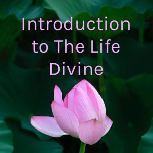 Introduction to The Life Divine