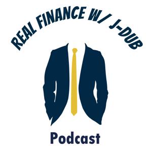 Real Finance w/ J-Dub