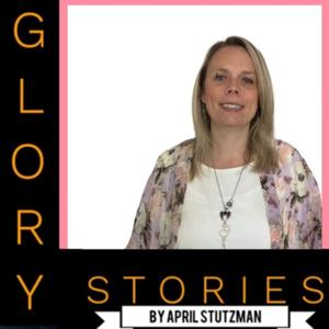 Glory Stories by April Stutzman