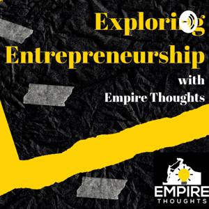 Exploring Entrepreneurship with Empire Thoughts