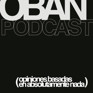 OBAN - Opiniones Basadas en Absolutamente Nada