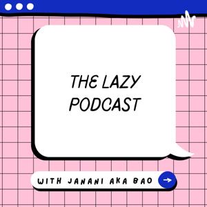 The Lazy Podcast